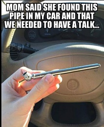 Click image for larger version

Name:	mom found this pipe.jpg
Views:	794
Size:	30.5 KB
ID:	116743