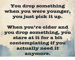 Click image for larger version

Name:	you-drop-something-when-you-were-younger-you-just-pick-38566734.png
Views:	222
Size:	133.8 KB
ID:	184862