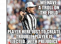 Click image for larger version

Name:	Penalty we have a troll on the field.jpg
Views:	77
Size:	344.1 KB
ID:	234250