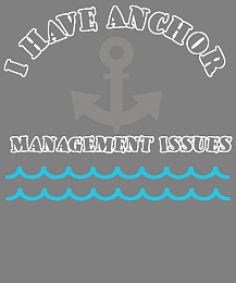 Click image for larger version

Name:	i-have-anchor-management-issues-funny-anchor-sailor-boat-gift-stacy-mccafferty.jpg
Views:	26
Size:	53.6 KB
ID:	285806