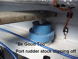 Click image for larger version

Name:	Be Good Too port rudder stock slipping off.jpg
Views:	605
Size:	38.5 KB
ID:	74208