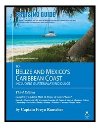 Click image for larger version

Name:	Cruising Guide to Belize and Mexico's Caribbean Coast by Capt. Freya Rauscher.jpg
Views:	637
Size:	28.0 KB
ID:	8971