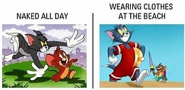 Click image for larger version

Name:	funny-cartoon-logic-tom-jerry-naked-beach-clothes.jpg
Views:	311
Size:	57.7 KB
ID:	98996