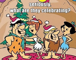 Click image for larger version

Name:	funny-cartoon-logic-flintsones-celebrating-christmas.jpg
Views:	260
Size:	123.4 KB
ID:	98999
